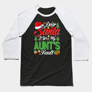 Dear Santa It Was My Aunts Fault Christmas Funny Chirtmas Gift Baseball T-Shirt